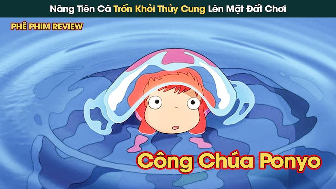 Công Chúa Người Cá Ponyo Trốn Khỏi Thủy Cung Để Trở Thành Con Người | Glibi Anime || Phê Phim Review