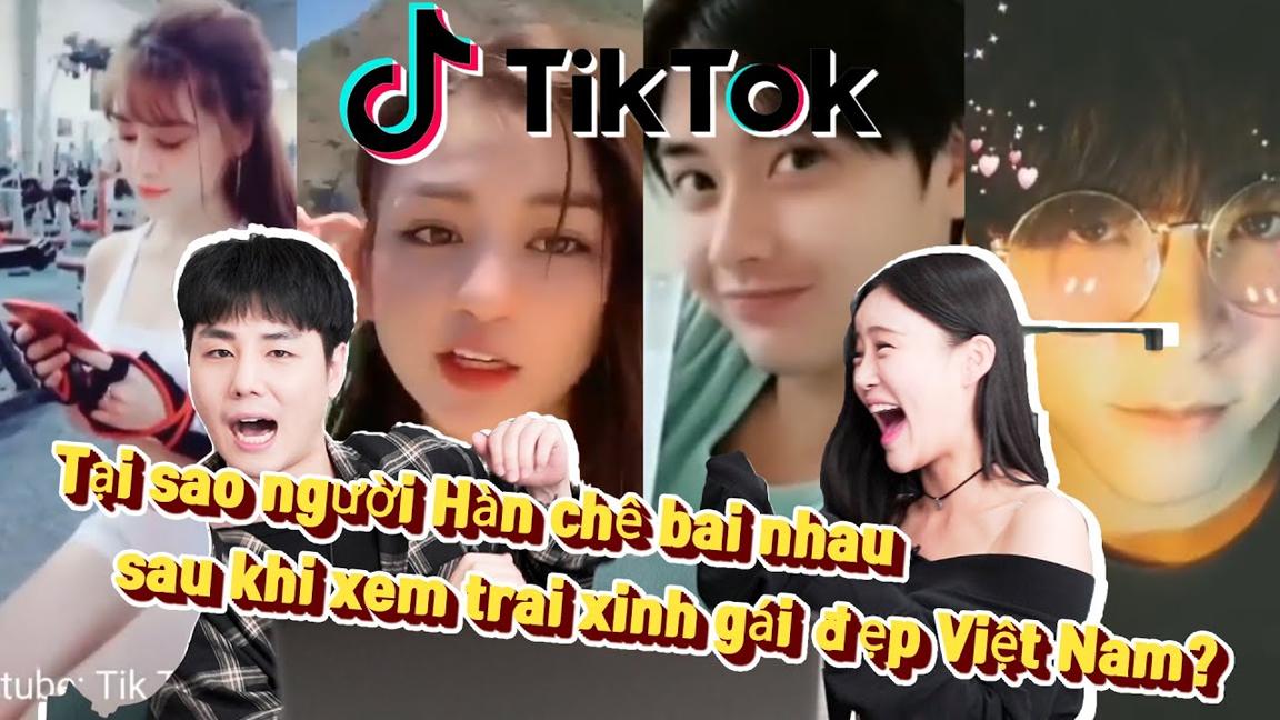 Tại sao người Hàn chê bai nhau sau khi xem trai xinh gái đẹp Việt Nam tiktok? /TikTok reaction!