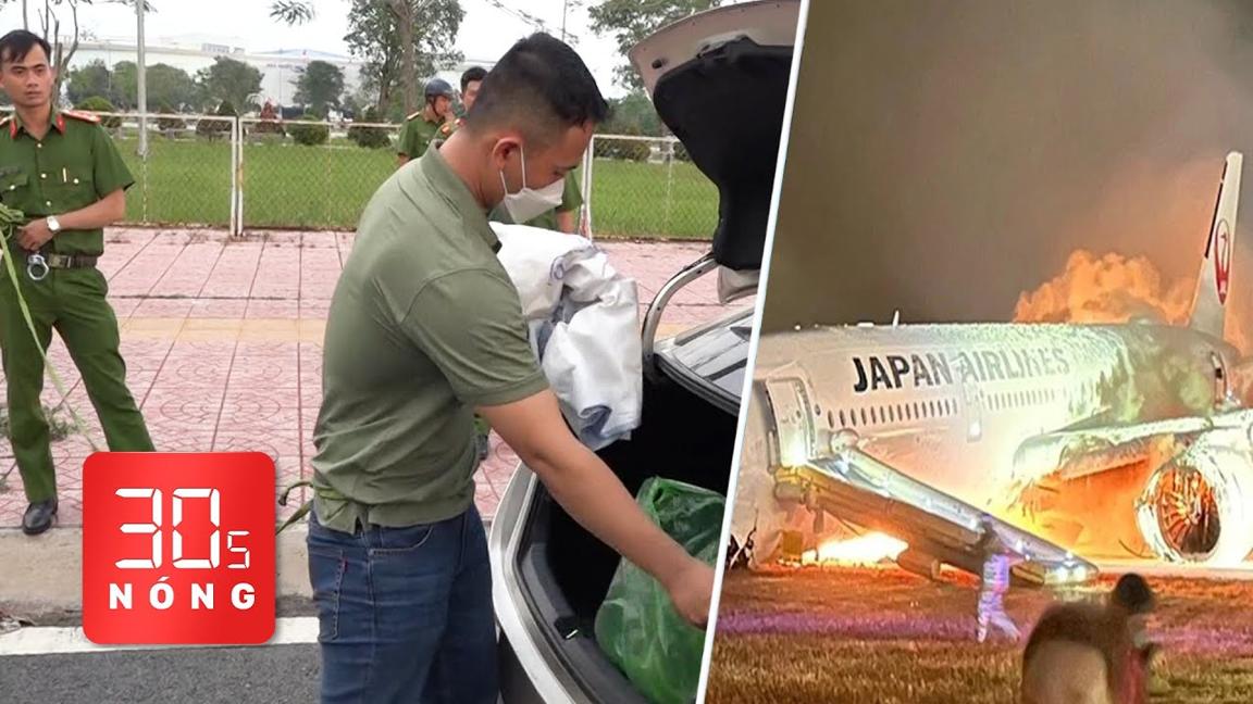 Bản tin 30s Nóng: Thực nghiệm điều tra vụ cô gái trẻ bị sát hại; Thông tin vụ cháy máy bay ở Nhật