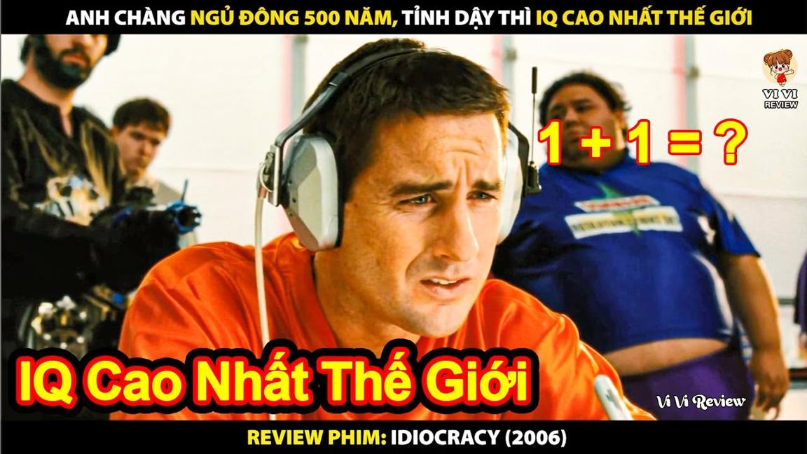 Anh Chàng Ngủ Đông 500 Năm, Tỉnh Dậy Thì IQ Cao Nhất Thế Giới | Review Phim Idiocracy 2006