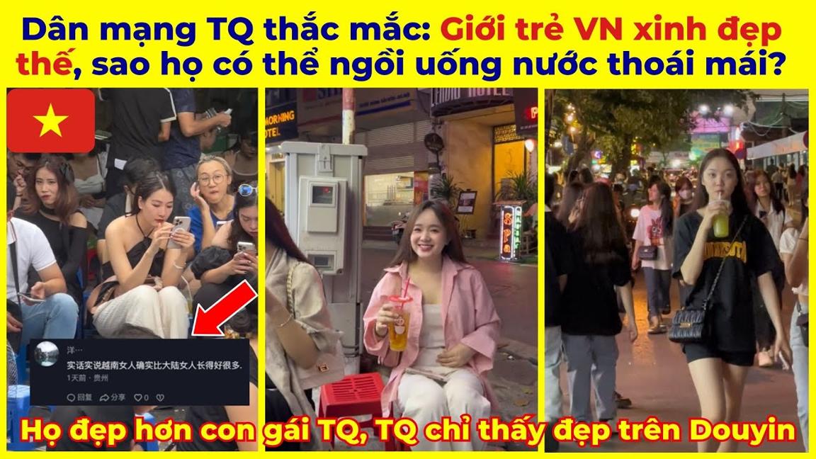 Dân mạng Trung Quốc thắc mắc: Sao trên đường phố Việt Nam nhiều người xinh đẹp, sống thoải mái thế?