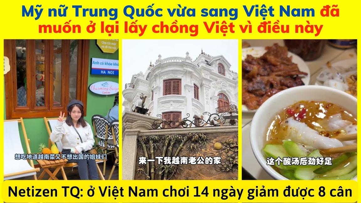 Mỹ nữ Trung Quốc vừa sang Việt Nam đã muốn ở lại lấy chồng Việt vì điều này, Netizens Trung nói gì?