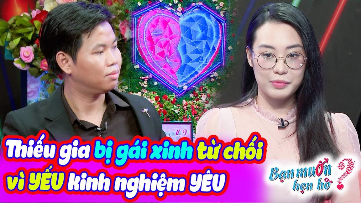 Thiếu gia Bình Phước U32 CÒN ZIN bị gái xinh từ chối yêu vì YẾU KINH NGHIỆM | Bạn Muốn Hẹn Hò 2024