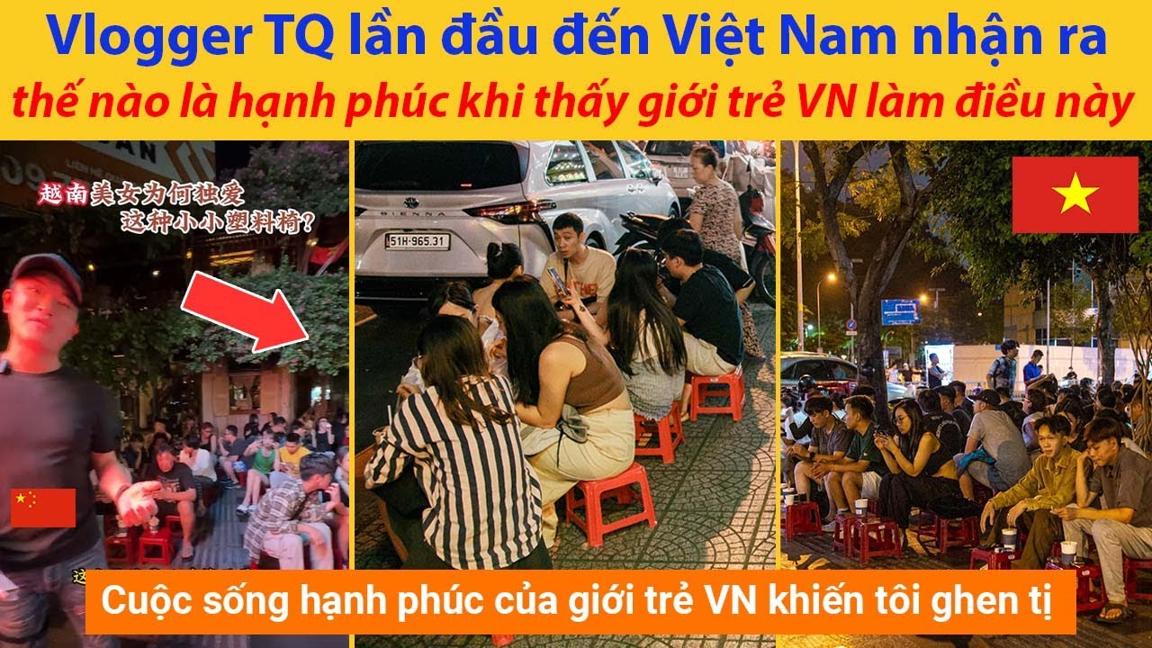 Vlogger TQ lần đầu đến Việt Nam nhận ra thế nào là hạnh phúc khi thấy giới trẻ VN làm điều này