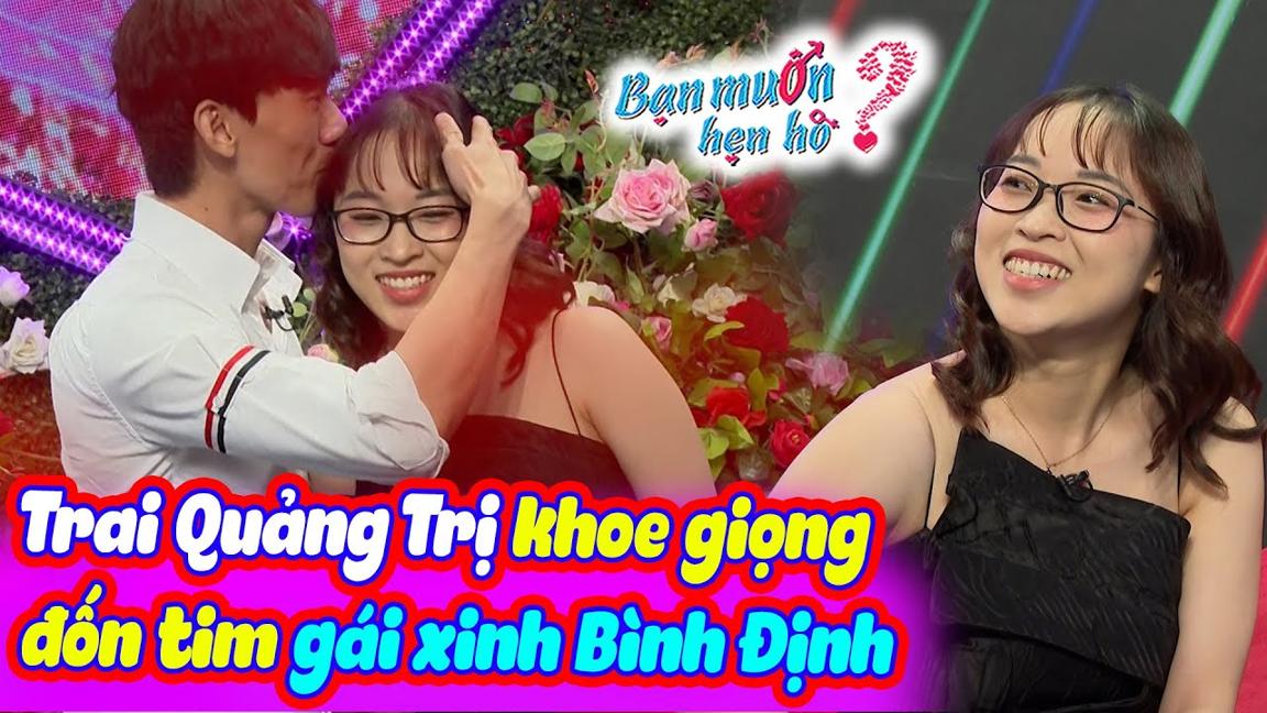 Gái xinh Bình Định đi tìm chồng si mê chàng IT Quảng Trị vì giọng hát quá hay | Bạn Muốn Hẹn Hò 2024