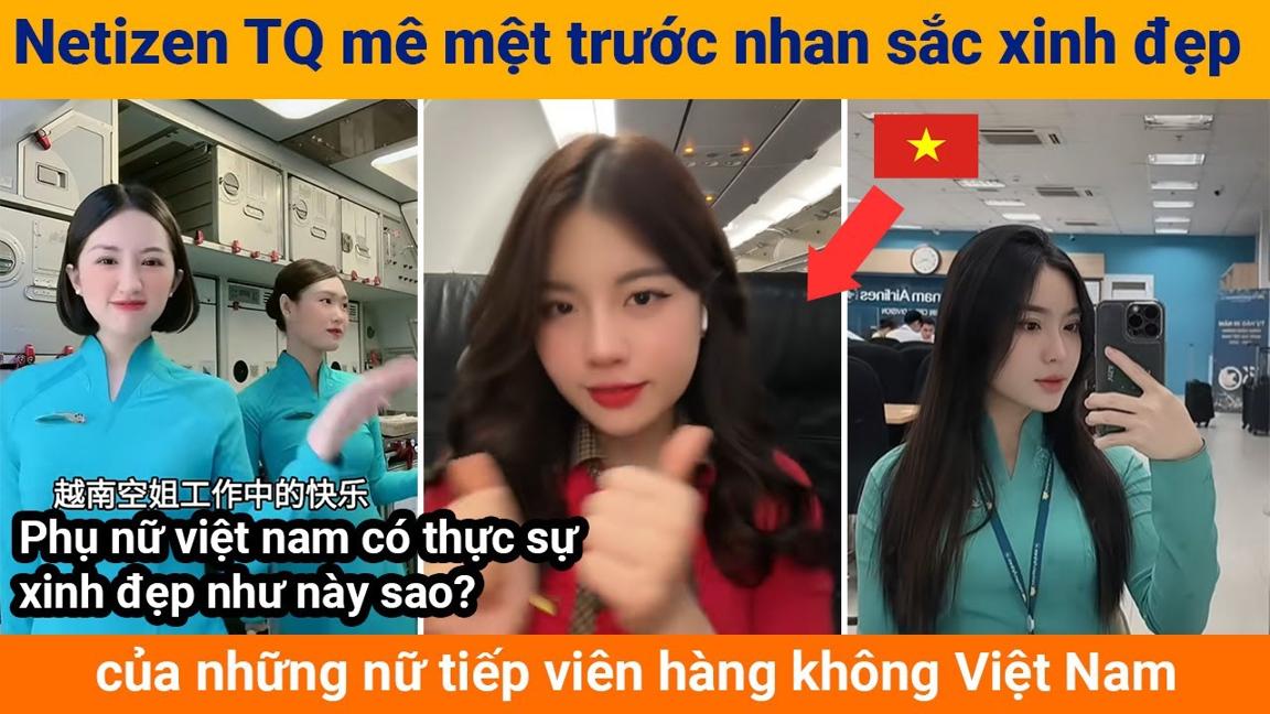 Netizen Trung Quốc mê mệt trước nhan sắc xinh đẹp của những nữ tiếp viên hàng không Việt Nam
