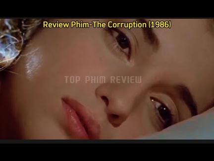 Review Phim-Cô Gái Trẻ Xinh Đẹp Lấy Phải Chồng Già Và Cái Kết-The Corruption 1986