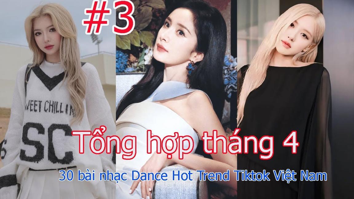 Hot girl tiktok Tổng Hợp 30 Bài Nhạc Việt Nam Hot Trend Gái Xinh Tiktok tháng 4