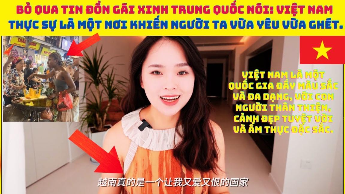 Bỏ qua tin đồn Gái xinh Trung Quốc nói "Việt Nam thực sự là một nơi khiến người ta vừa yêu vừa ghét"